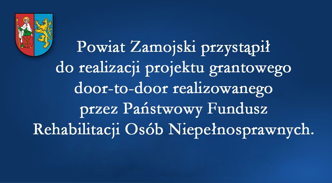 Powiat Zamojski przystąpił do realizacji projektu grantowego door-to-door realizowanego przez Państwowy Fundusz Rehabilitacji Osób Niepełnosprawnych