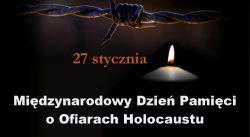 27 stycznia - Międzynarodowy Dzień Pamięci o Ofiarach Holocaustu